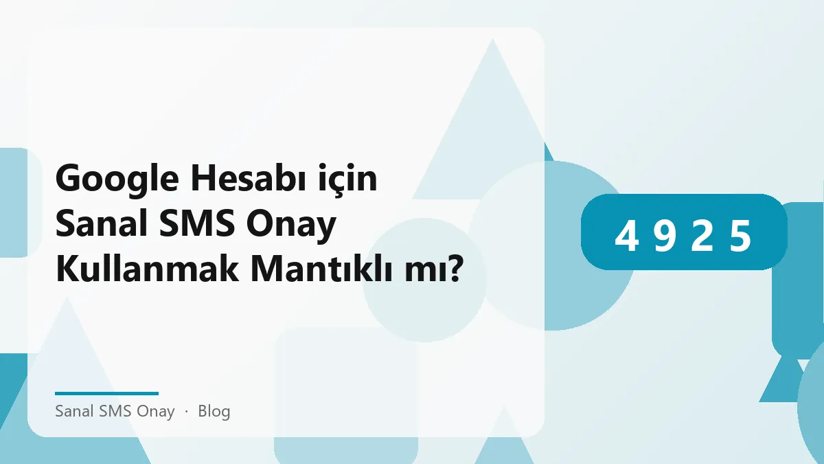 Sanal SMS Onay ile Google Hesabı doğrulama süreci hakkında bilgi.