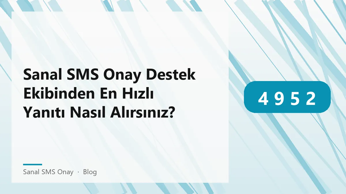 Sanal SMS Onay destek ekibiyle hızlı iletişim yöntemleri