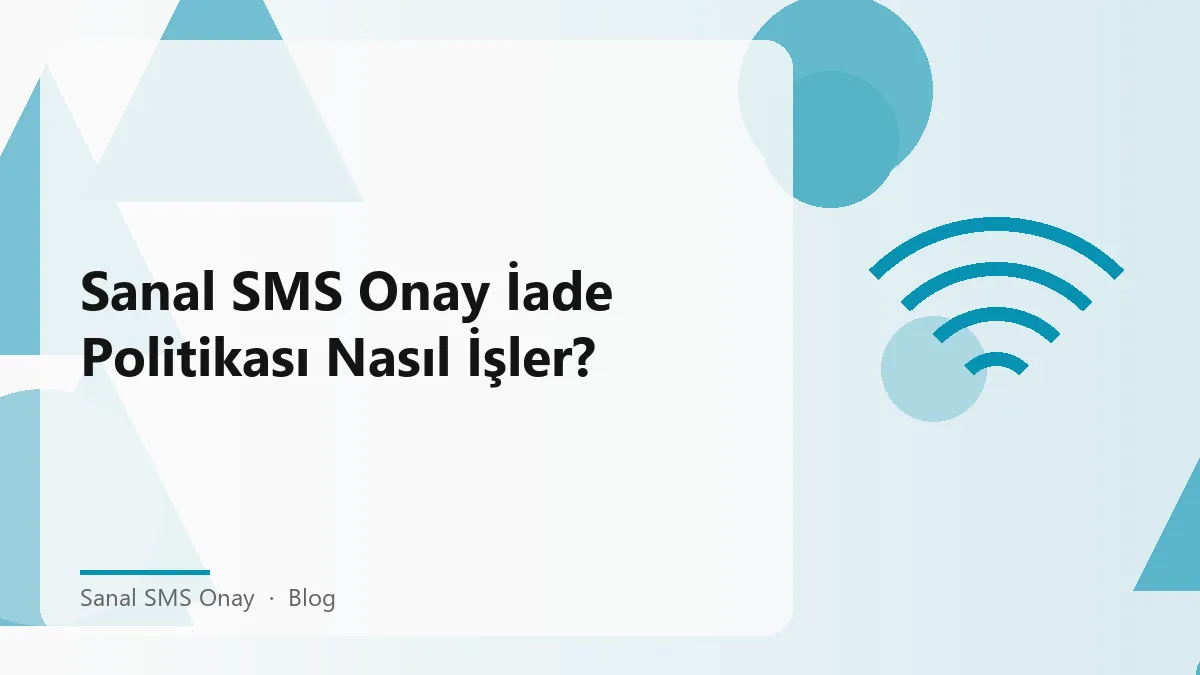 Sanal SMS Onay iade politikası ile ilgili bir görsel açıklama.