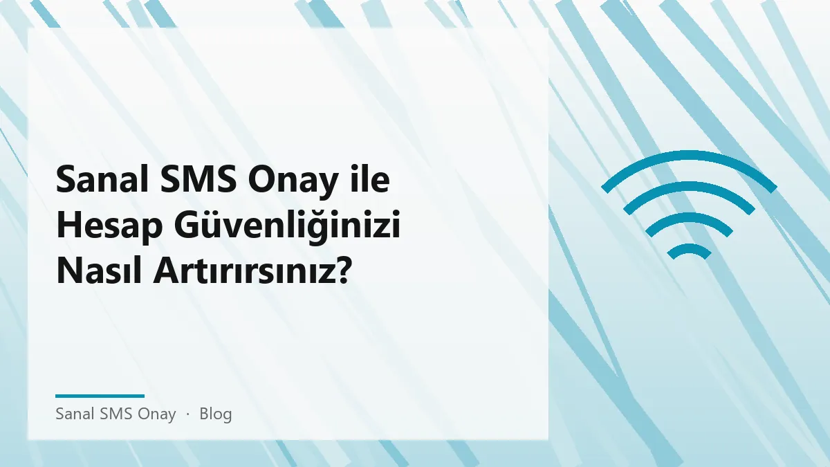 Sanal SMS onay sistemi ile hesap güvenliğini sağlamanın yolları