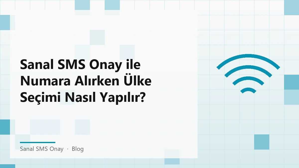 Sanal SMS Onay hizmeti ile numara alırken ülke seçimi rehberi