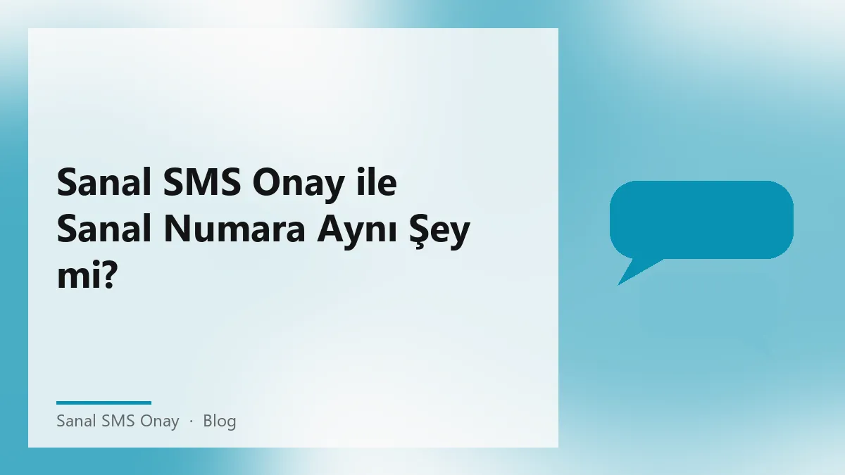 Sanal SMS Onay ile sanal ve geçici numara farkları hakkında bilgi