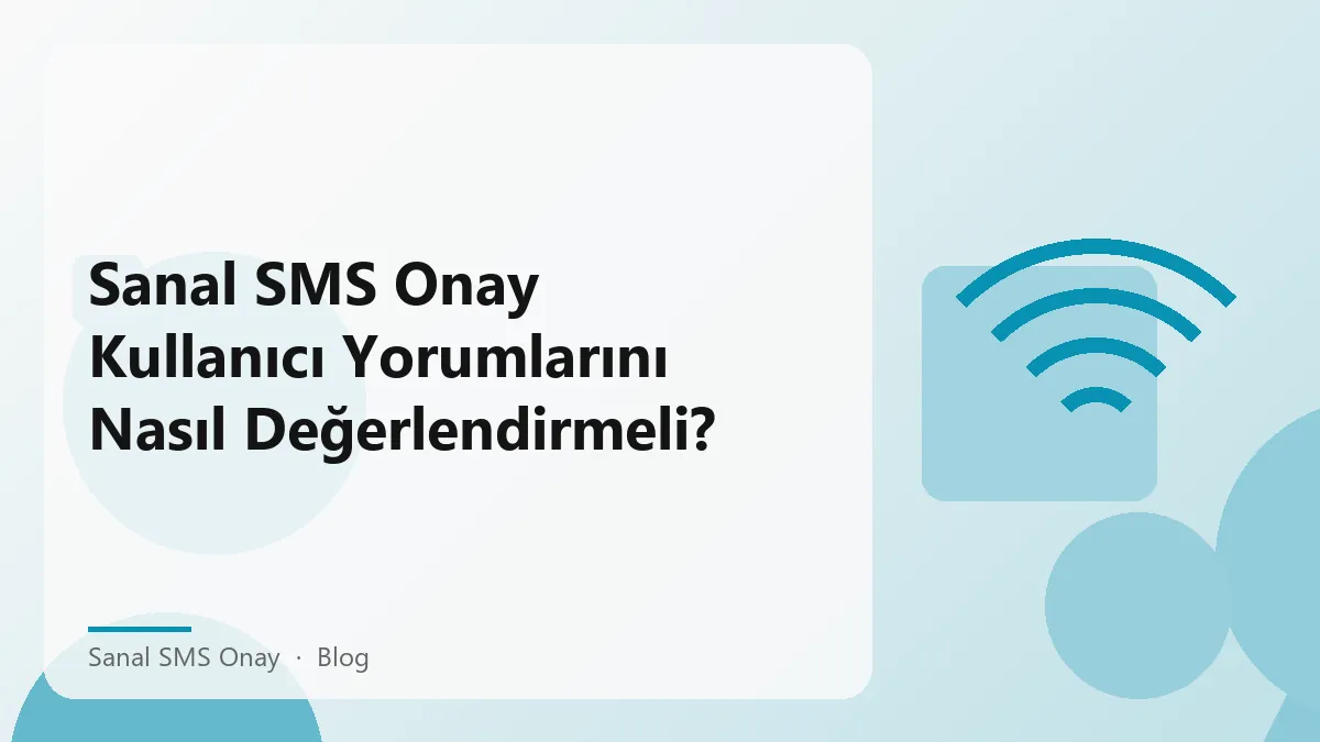 Sanal SMS Onay kullanıcı yorumları güvenilirliğini değerlendirme