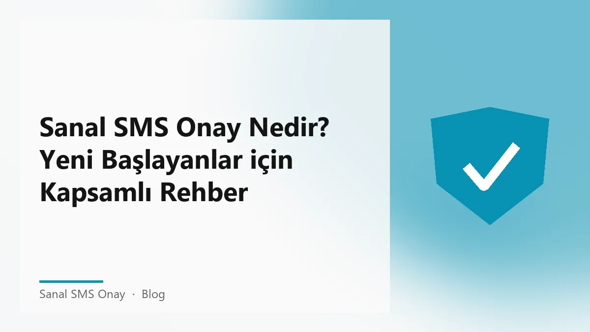 Sanal SMS Onay süreci ve avantajları hakkında bilgi