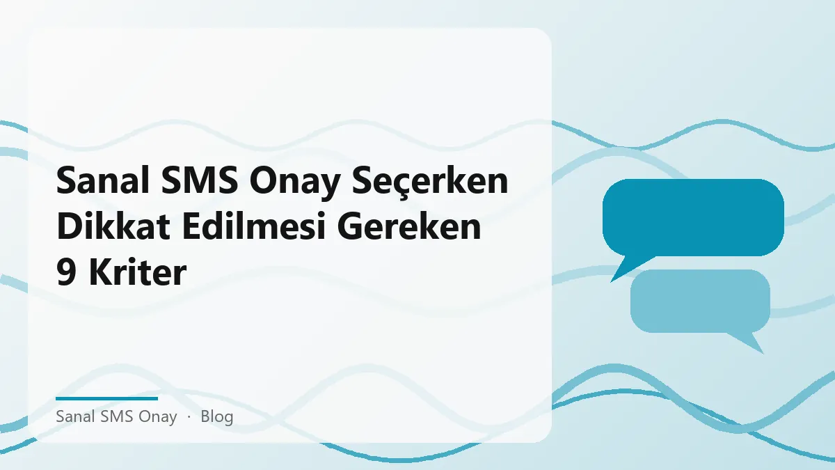 Sanal SMS onay hizmetini seçerken dikkat edilmesi gereken kriterler