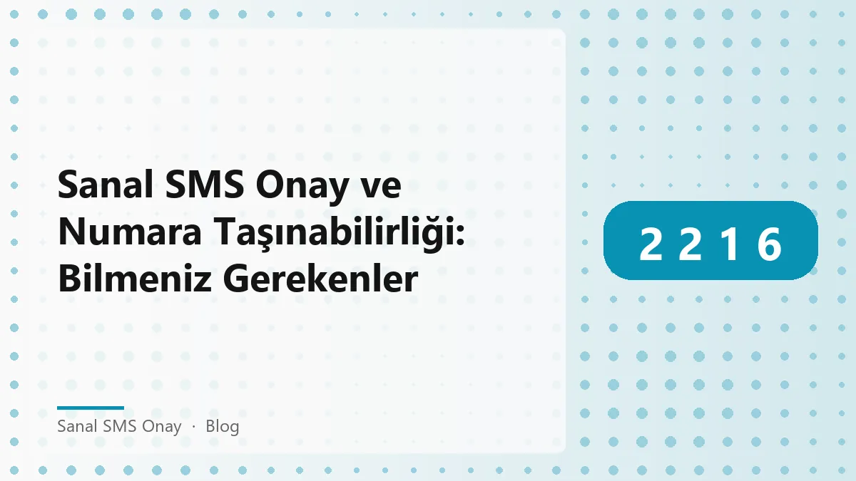Sanal SMS Onay ve numara taşınabilirliği ile ilgili bir görsel.